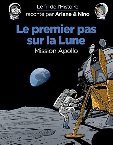 Fil de l'histoire raconté par ariane & nino (Le) : Le premier pas sur la Lune